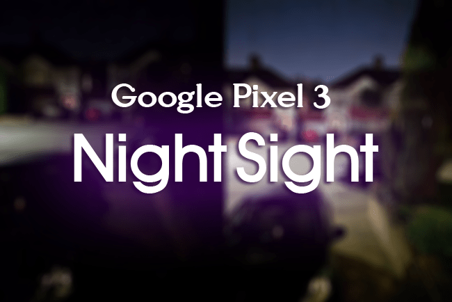 Get Google Pixel 3 Night Sight Camera - مدونة التقنية العربية