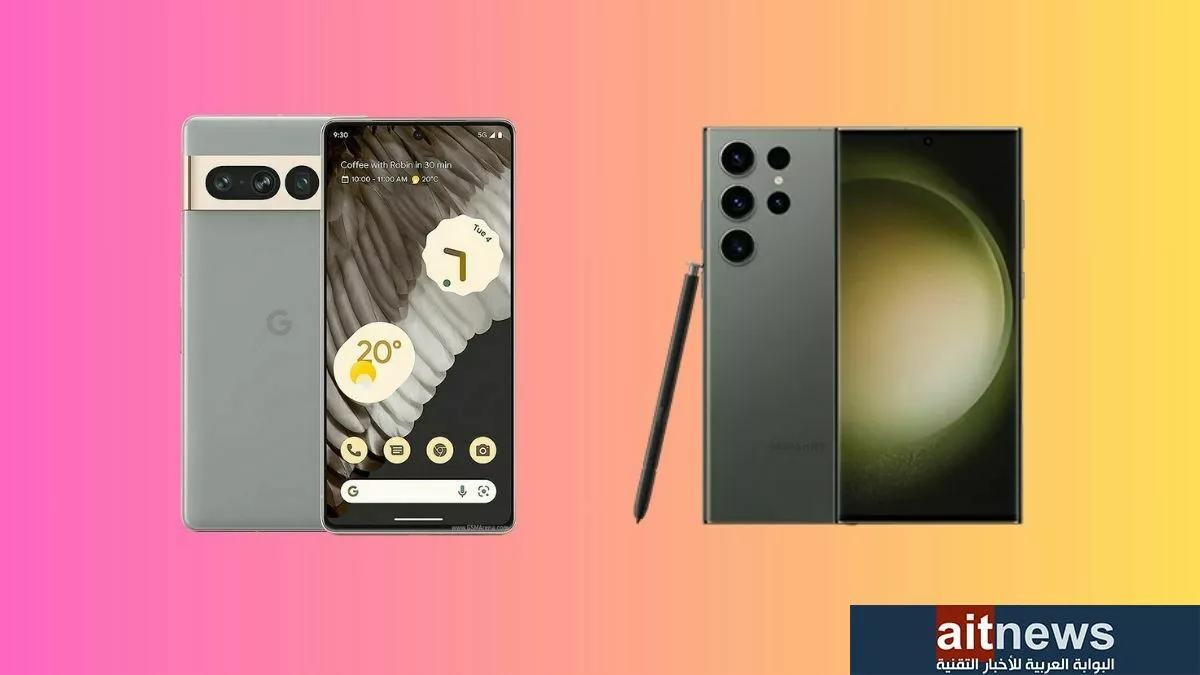مقارنة بين هاتفي Galaxy S23 Ultra و Pixel 7 Pro jpg - مدونة التقنية العربية
